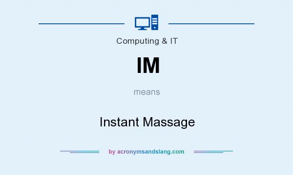 What does IM mean? It stands for Instant Massage