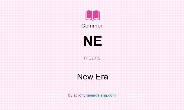 What does NE mean? It stands for New Era