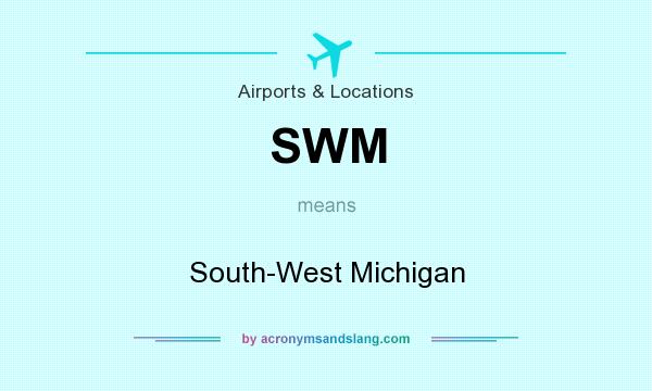 What does SWM mean? It stands for South-West Michigan