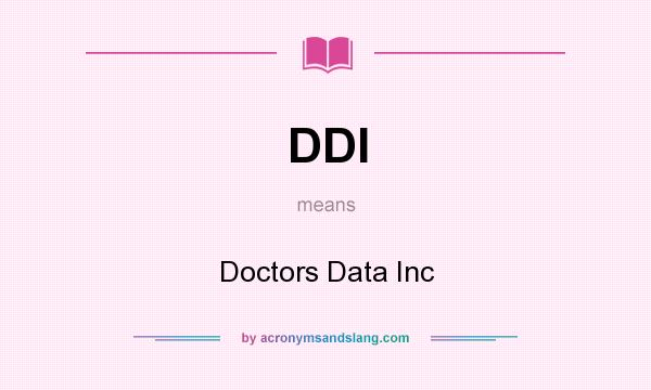 What does DDI mean? It stands for Doctors Data Inc