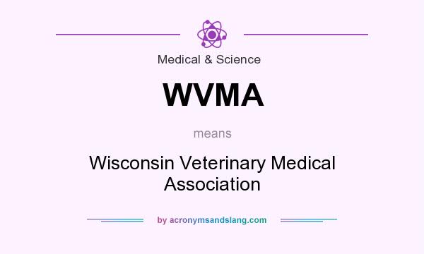 What does WVMA mean? It stands for Wisconsin Veterinary Medical Association