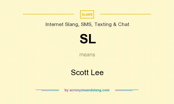 What does SL mean? It stands for Scott Lee