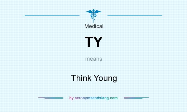 What does TY mean? It stands for Think Young