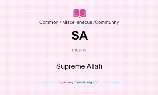 What does SA mean? It stands for Supreme Allah