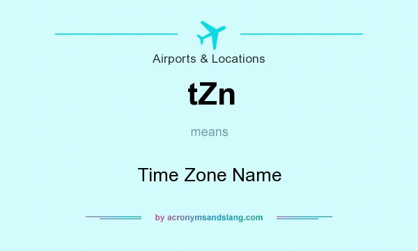 What does tZn mean? It stands for Time Zone Name