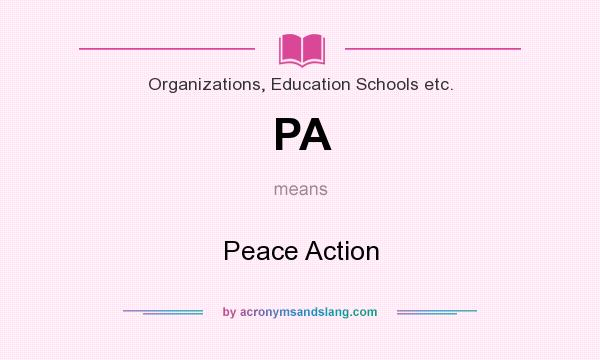 What does PA mean? It stands for Peace Action