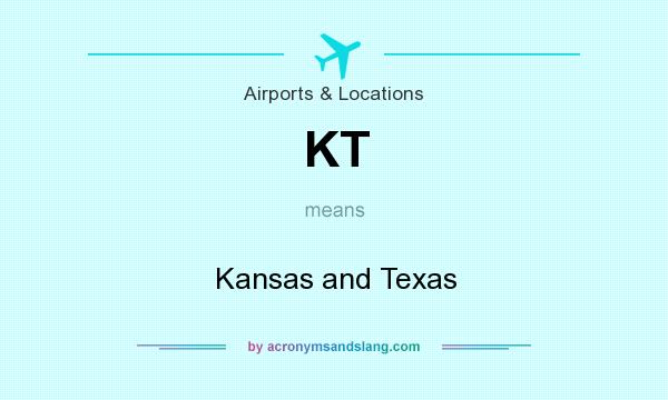 What does KT mean? It stands for Kansas and Texas