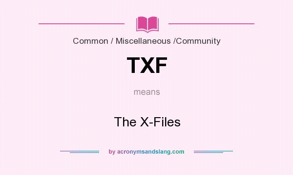 What does TXF mean? It stands for The X-Files