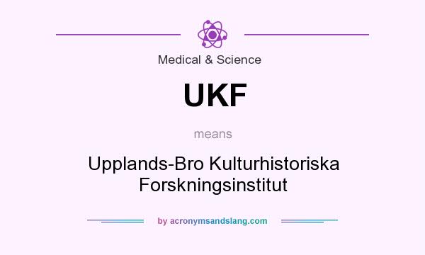 What does UKF mean? It stands for Upplands-Bro Kulturhistoriska Forskningsinstitut