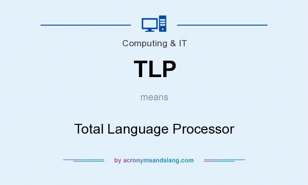 What does TLP mean? It stands for Total Language Processor