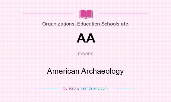 What does AA mean? It stands for American Archaeology