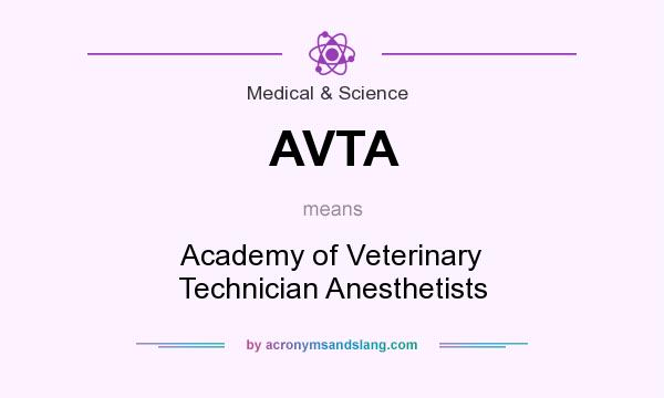What does AVTA mean? It stands for Academy of Veterinary Technician Anesthetists