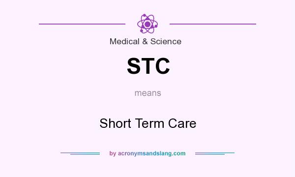 What does STC mean? It stands for Short Term Care