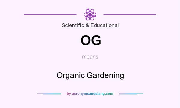 What does OG mean? It stands for Organic Gardening