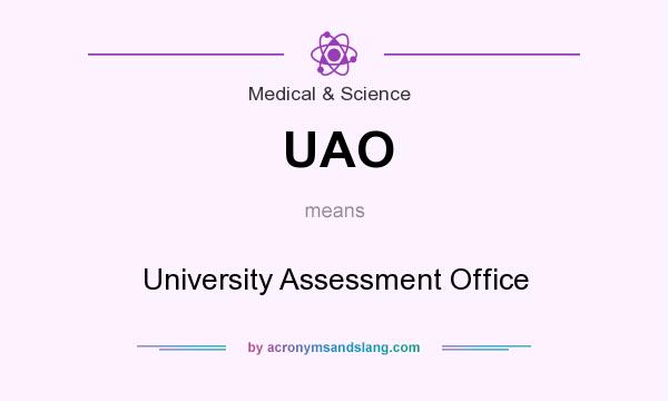What does UAO mean? It stands for University Assessment Office