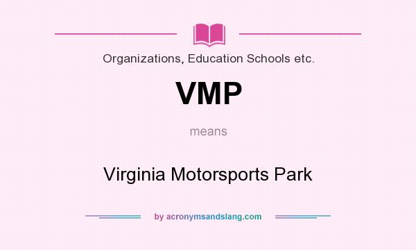 What does VMP mean? It stands for Virginia Motorsports Park