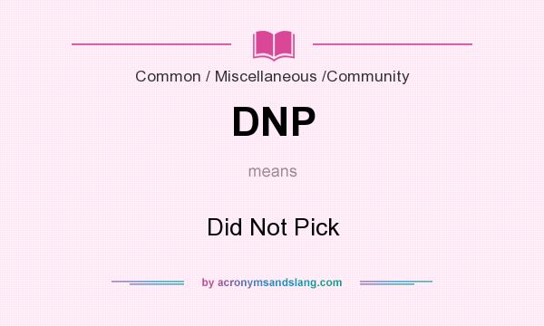 What does DNP mean? It stands for Did Not Pick