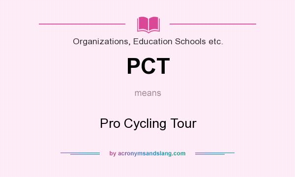 What does PCT mean? It stands for Pro Cycling Tour