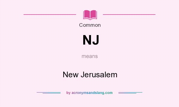 What does NJ mean? It stands for New Jerusalem