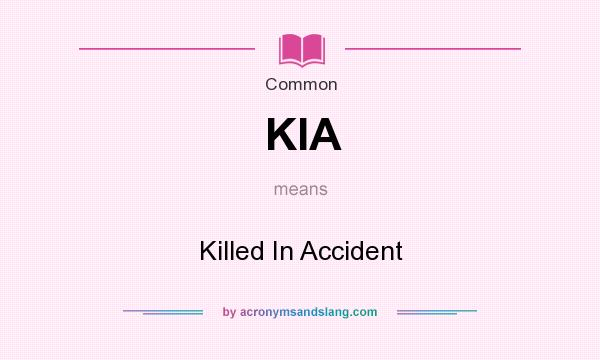 What does KIA mean? It stands for Killed In Accident