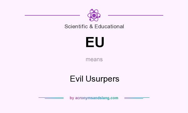 What does EU mean? It stands for Evil Usurpers