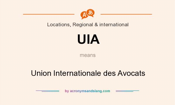 What does UIA mean? It stands for Union Internationale des Avocats