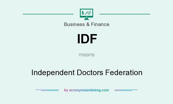 What does IDF mean? It stands for Independent Doctors Federation