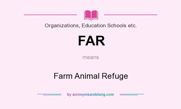 What does FAR mean? It stands for Farm Animal Refuge