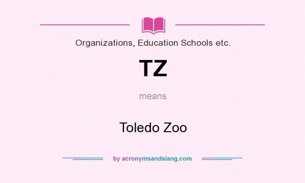 What does TZ mean? It stands for Toledo Zoo