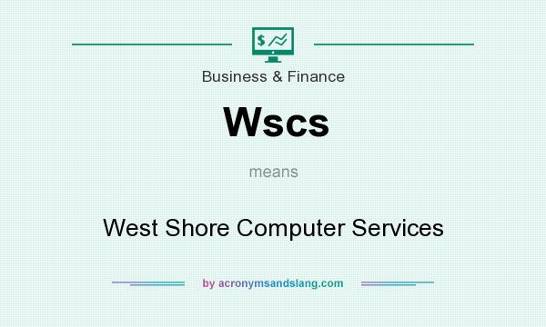 What does Wscs mean? It stands for West Shore Computer Services