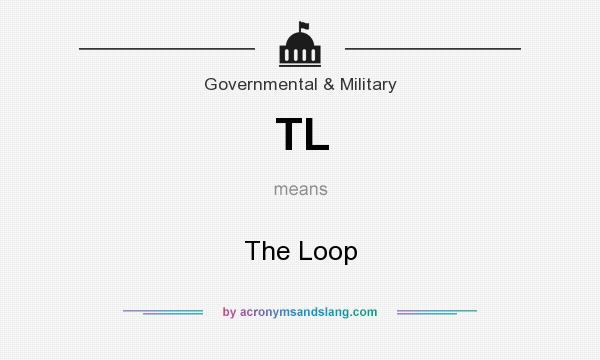 What does TL mean? It stands for The Loop