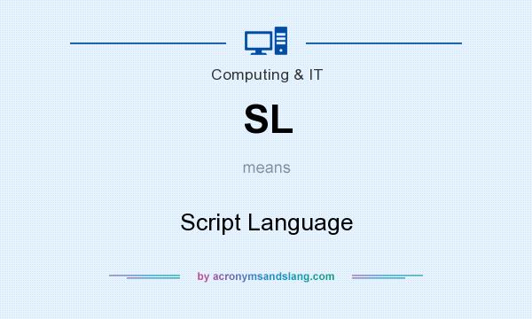 What does SL mean? It stands for Script Language