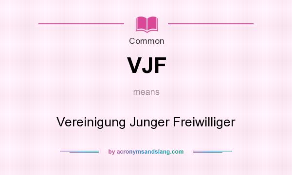 What does VJF mean? It stands for Vereinigung Junger Freiwilliger