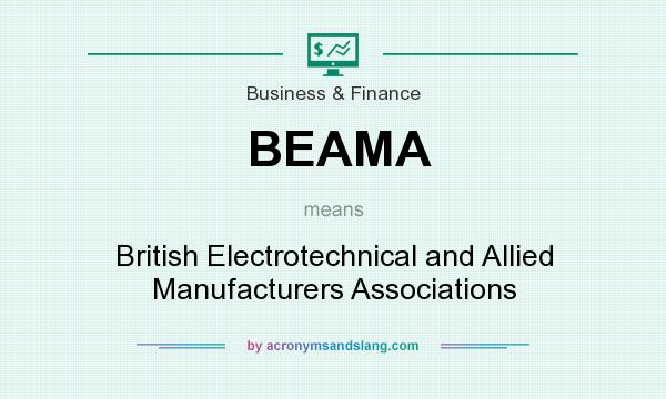 What does BEAMA mean? It stands for British Electrotechnical and Allied Manufacturers Associations