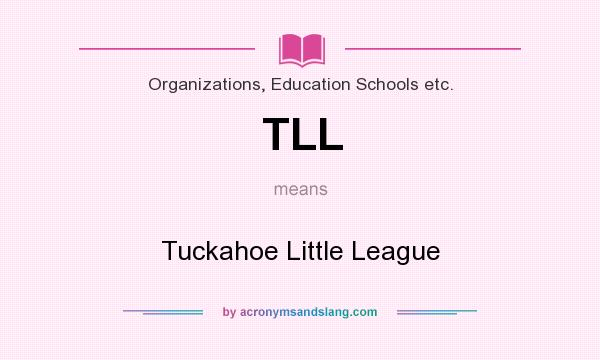 What does TLL mean? It stands for Tuckahoe Little League