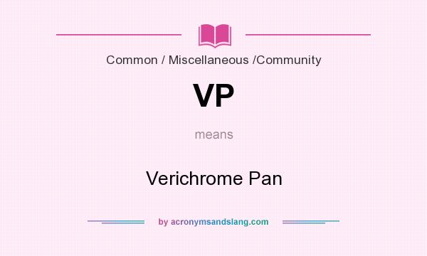 What does VP mean? It stands for Verichrome Pan