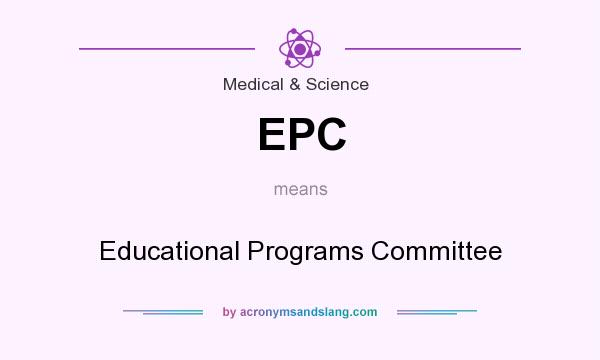 What does EPC mean? It stands for Educational Programs Committee