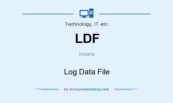 What does LDF mean? It stands for Log Data File