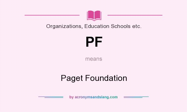 What does PF mean? It stands for Paget Foundation