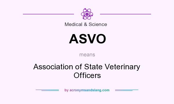 What does ASVO mean? It stands for Association of State Veterinary Officers