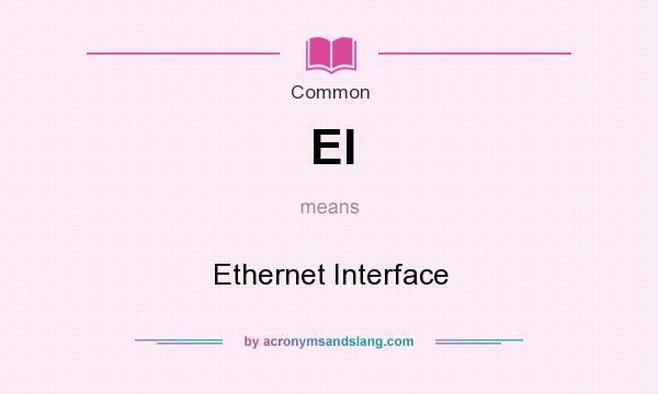What does EI mean? It stands for Ethernet Interface