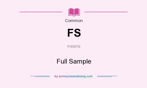 What does FS mean? It stands for Full Sample