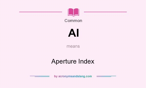 What does AI mean? It stands for Aperture Index