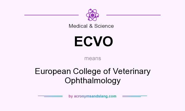 What does ECVO mean? It stands for European College of Veterinary Ophthalmology