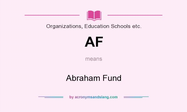 What does AF mean? It stands for Abraham Fund