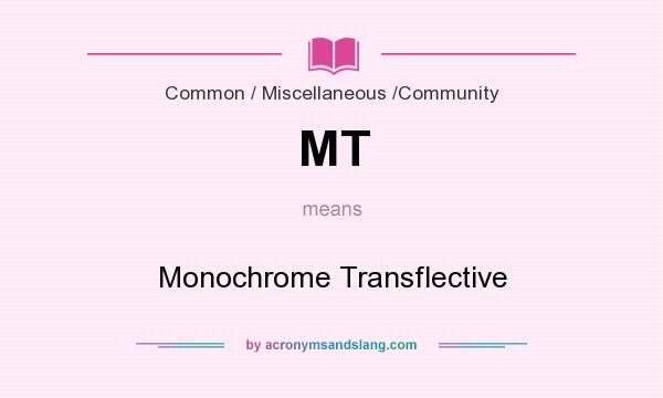 What does MT mean? It stands for Monochrome Transflective