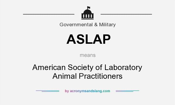 What does ASLAP mean? It stands for American Society of Laboratory Animal Practitioners