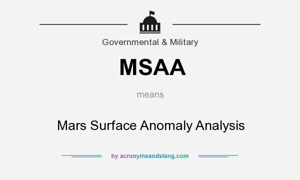 What does MSAA mean? It stands for Mars Surface Anomaly Analysis