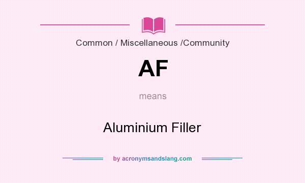 What does AF mean? It stands for Aluminium Filler