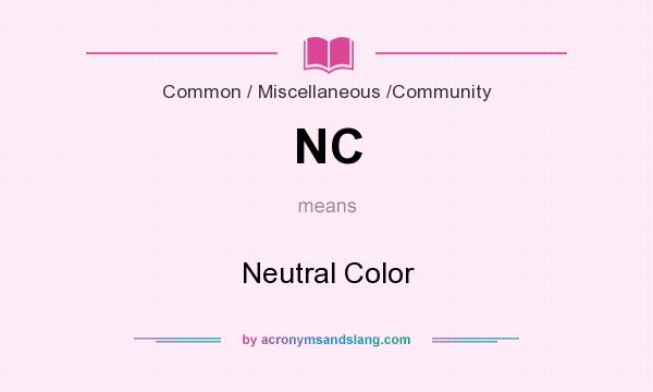 What does NC mean? It stands for Neutral Color